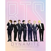 Bts - Dynamite: The Story of the Superstars of K-Pop