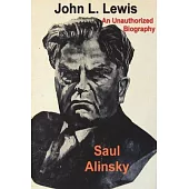 John L. Lewis: An Unauthorized Biography