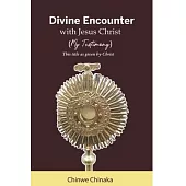 Divine Encounter With Jesus (My Testimony)