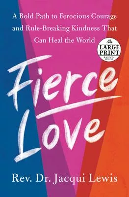 Fierce Love: A Bold Path to a Better Life and a Better World