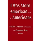 I Was More American Than the Americans: Sylvère Lotringer in Conversation with Donatien Grau