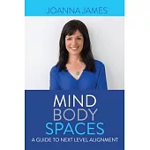 Mind Body Spaces: A Guide to Next Level Alignment