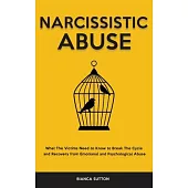 Narcissistic Abuse: What The Victims Need to Know to Break The Cycle and Recovery from Emotional and Psychological Abuse