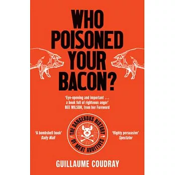 Who Poisoned Your Bacon Sandwich?: The Dangerous History of Meat Additives