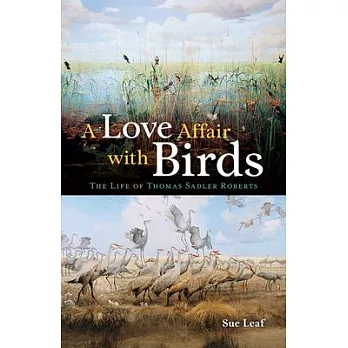 A Love Affair with Birds: The Life of Thomas Sadler Roberts