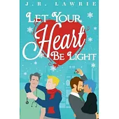 Let Your Heart Be Light: A M/M Holiday Romance Anthology