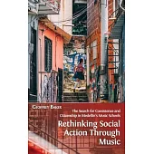 Rethinking Social Action through Music: The Search for Coexistence and Citizenship in Medellín’’s Music Schools