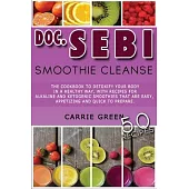 Doc. Sebi Smoothie Cleanse: The cookbook to detoxify your body in a healthy way, with recipes for alkaline and ketogenic smoothies that are easy,