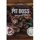 The Pit Boss Wood Pellet Smoker and Grill Cookbook: The Wood Pellet Smoker and Grill Cookbook. Tasty Recipes for the Perfect BBQ