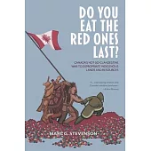 Do You Eat the Red Ones Last?: Canada’’s Not-so-Clandestine War to Expropriate Indigenous Lands and Resources, An Anthropologist’’s Curious Journey Thr