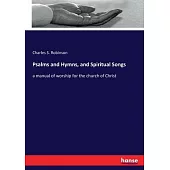 Psalms and Hymns, and Spiritual Songs: a manual of worship for the church of Christ