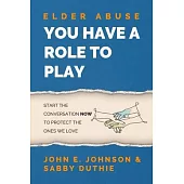 Elder Abuse: You Have a Role to Play