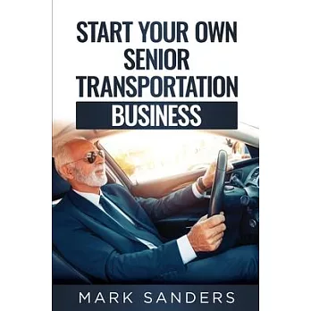 Start Your Own Senior Transportation Business: Discover how you can earn $35 to $60 an hour driving seniors to medical appointments