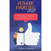 Network marketing 2021: How to Grow your business in (Facebook, Twitter, Instagram +More)