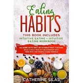 Eating Habits: This book includes: Intuitive Eating and its Workbook: No More Keto Diet or Intermittent Fasting! Build a Daily Health