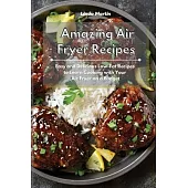 Amazing Air Fryer Recipes: Easy and Delicious Low-Fat Recipes to Learn Cooking with Your Air Fryer on a Budget