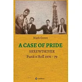 A Case of Pride: SKREWDRIVER - Punk’’n’’Roll 1976 - 79