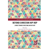 Beyond Christian Hip Hop: A Move Towards Christians and Hip Hop