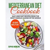 Mediterranean Diet Cookbook: Easy and Fast Recipes from the Most Famous Cuisine in the World + 30 Days Meal Plan
