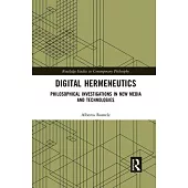 Digital Hermeneutics: Philosophical Investigations in New Media and Technologies