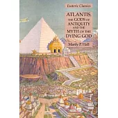 Atlantis, the Gods of Antiquity and the Myth of the Dying God: Esoteric Classics
