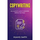 Copywriting: The Complete Guide to Business Writing That Sells