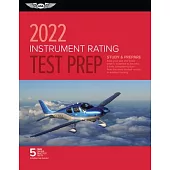 Instrument Rating Test Prep 2022: Study & Prepare: Pass Your Test and Know What Is Essential to Become a Safe, Competent Pilot from the Most Trusted S