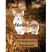 Adorable Corgis: The Corgi Lover’’s Coloring Book (Beautiful Adult Coloring Books)