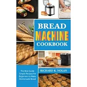 Bread Machine Cookbook: The best guide simple recipes for beginners to make homemade bread and roll bred