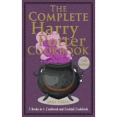 The Complete Harry Potter Cookbook: 2 books in 1: Cookbook And Cocktail Cookbook. +240 Amazing recipes inspired by the Wizarding World of Harry Potter