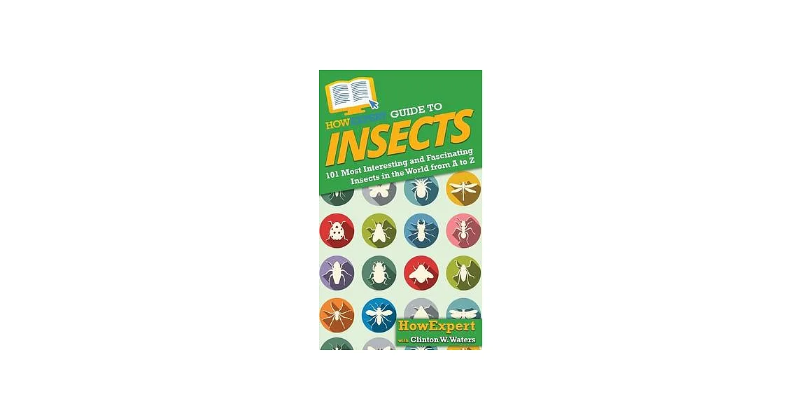 Insect 101 博客來-HowExpert Guide to Insects: 101 Most Interesting and Fascinating ...