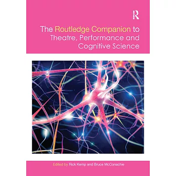 The Routledge Companion to Theatre, Performance and Cognitive Science