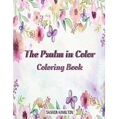 The Psalms in Color Inspirational Coloring Book: Custom Color Pages for Adults To Be Encouraged, Strengthen Faith, & Walk With God Through Fear, Anxie