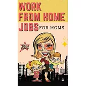 WORK FROM HOME JOBS For Moms: Passive Income Ideas for financial freedom life with your Family - 12 REAL SMALL BUSINESSES YOU CAN DO RIGHT NOW