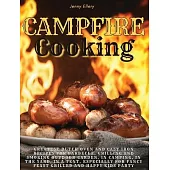 Campfire Cooking: Greatest Dutch Oven And Cast Iron Recipes for Barbecue, Grilling and Smoking Outdoor Garden, In Camping, In the Yard,