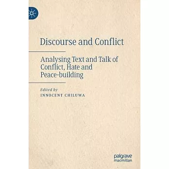 Discourse and Conflict: Analysing Text and Talk of Conflict, Hate and Peace-Building