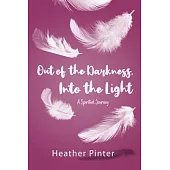 Out of the Darkness, Into the Light: A Spiritual Journey