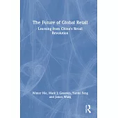 The Future of Global Retail: Learning from China’’s Retail Revolution