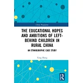 The Educational Hopes and Ambitions of ’’Left-Behind Children’’ in Rural China: An Ethnographic Case Study