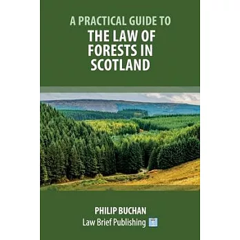 A Practical Guide to the Law of Forests in Scotland