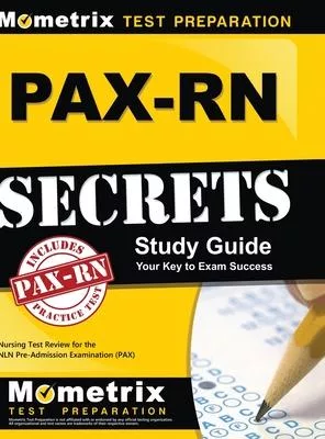 PAX-RN Secrets Study Guide: Nursing Test Review for the NLN Pre-Admission Examination (PAX)