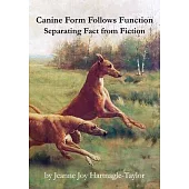 Canine Form Follows Function: Separating Fact from Fiction
