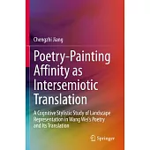 Poetry-Painting Affinity as Intersemiotic Translation: A Cognitive Stylistic Study of Landscape Representation in Wang Wei’’s Poetry and Its Translatio