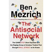 The Antisocial Network: The True Story of a Ragtag of Amateur Investors, Gamers, and Internet Trolls Who Brought Wall Street to Its Knees