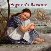 Agnes’’s Rescue: The True Story of an Immigrant Girl