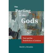 The Parting of the Gods: Paul and the Redefinition of Judaism