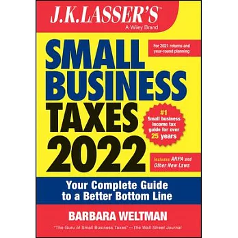 J.K. Lasser’’s Small Business Taxes 2022: Your Complete Guide to a Better Bottom Line