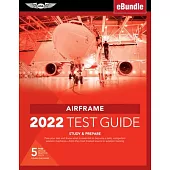 Airframe Test Guide 2022: Pass Your Test and Know What Is Essential to Become a Safe, Competent Amt from the Most Trusted Source in Aviation Tra