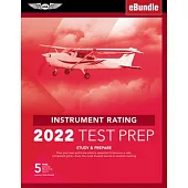 Instrument Rating Test Prep 2022: Study & Prepare: Pass Your Test and Know What Is Essential to Become a Safe, Competent Pilot from the Most Trusted S