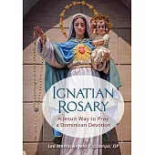 Ignatian Rosary: A Jesuit Way to Pray a Dominican Devotion